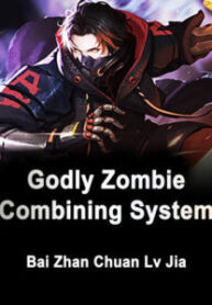 Apocalyptic God-level Zombie Synthesis System (Godly Zombie Combining System)