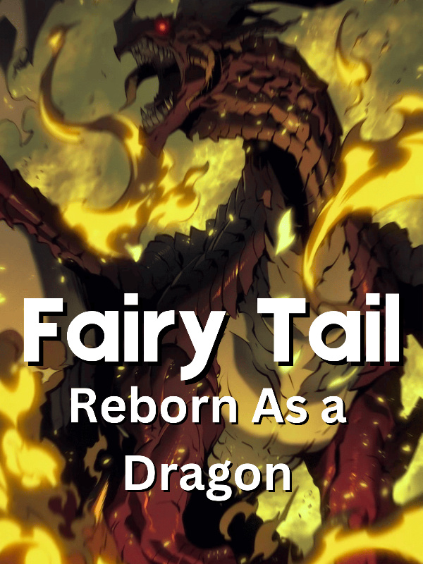 Fairy Tail: Reborn as A Dragon