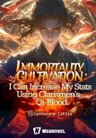 Immortality Cultivation: I Can increase My Stats Using Clansmen’s Qi-Blood