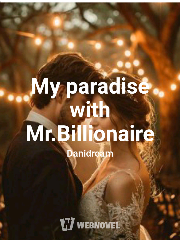 My paradise with Mr.Billionaire