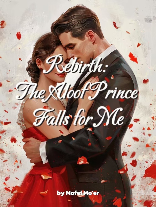 Rebirth: The Aloof Prince Falls for Me