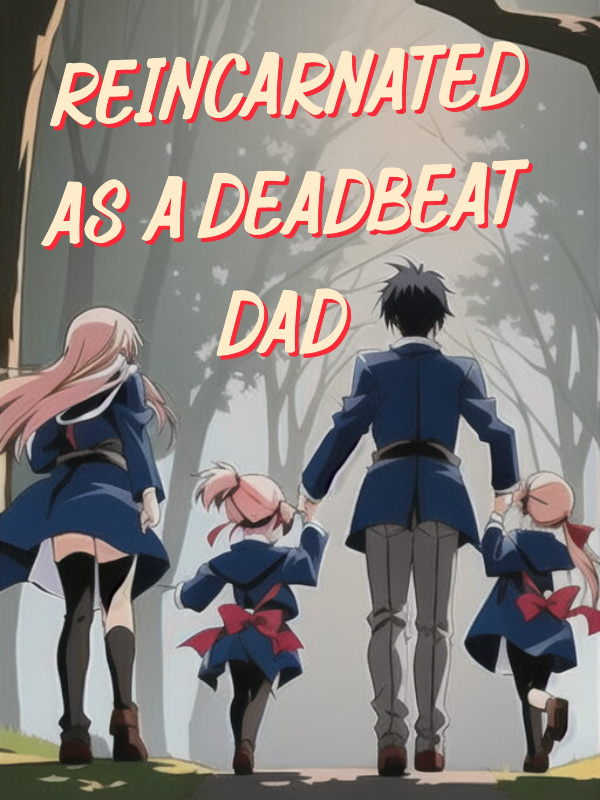 Reincarnated as a Deadbeat Dad