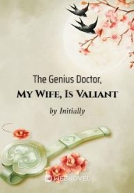 The Genius Doctor, My Wife, Is Valiant