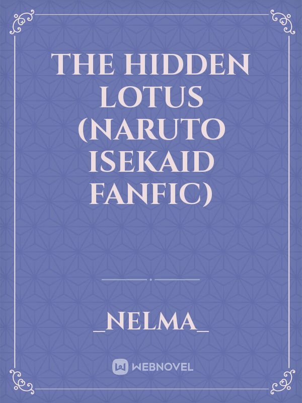 the hidden lotus (naruto Isekaid fanfic)