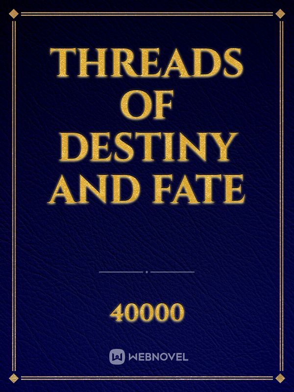 Threads of Destiny and Fate