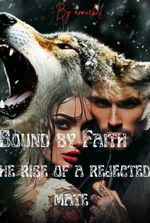 Bound by faith the rise of a rejected mate