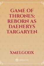 Game of Thrones: Reborn as Daenerys Targaryen