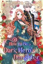 How to Be a Dark Hero’s Daughter