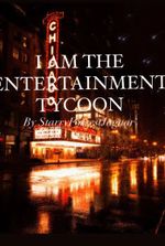 I am the Entertainment Tycoon