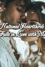 National Heartthrob Falls in Love with Me