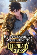 Re-Awakening: I Ascend with a Legendary class