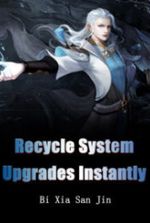 Recycle System Upgrades Instantly