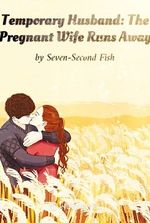 Temporary Husband: The Pregnant Wife Runs Away