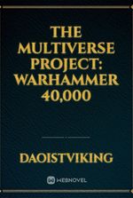 The Multiverse Project: Warhammer 40,000