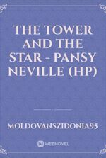 THE TOWER AND THE STAR - Pansy Neville (HP)